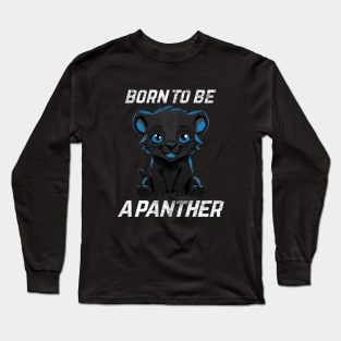 Born to be a panther Long Sleeve T-Shirt